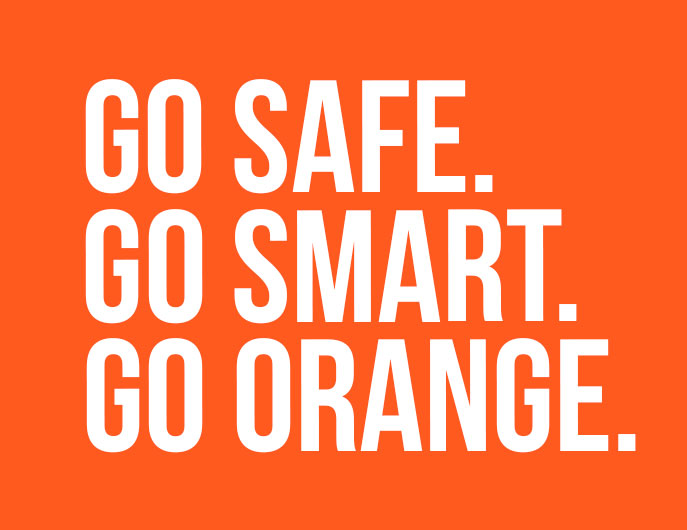 GO SAFE. GO SMART. GO ORANGE.