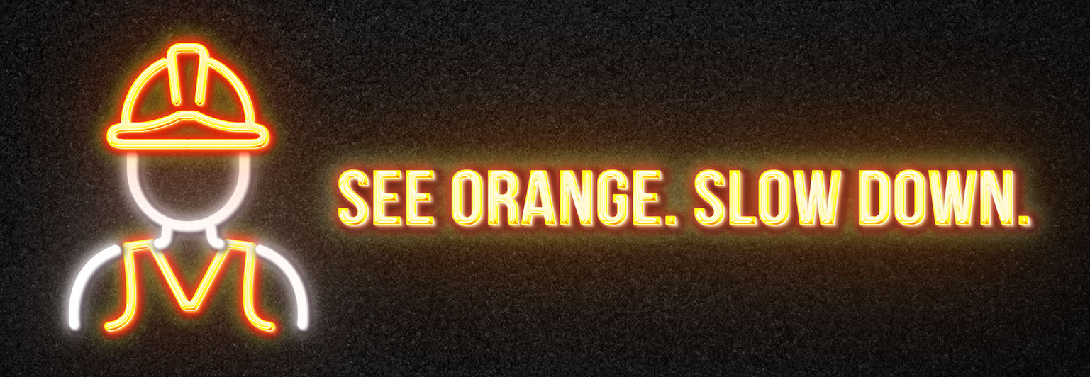 See Orange. Slow Down.